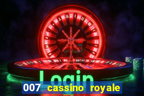 007 cassino royale filme completo dublado